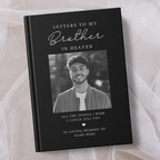 Personalised black hardcover memorial journal titled ‘Letters to My Brother in Heaven’, featuring a black and white photo of a smiling man on the cover with the words ‘All the things I wish I could tell you’ and ‘In loving memory’, personalised with a name
