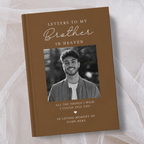 Personalised brown hardcover memorial journal titled ‘Letters to My Brother in Heaven’, featuring a black and white photo of a smiling man on the cover with the words ‘All the things I wish I could tell you’ and ‘In loving memory’, personalised with a name