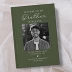 Personalised green hardcover memorial journal titled ‘Letters to My Brother in Heaven’, featuring a black and white photo of a smiling man on the cover with the words ‘All the things I wish I could tell you’ and ‘In loving memory’, personalised with a name